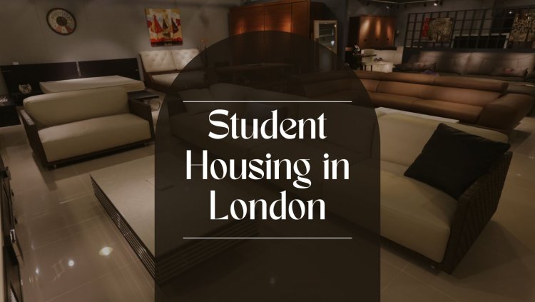 What Makes Student Housing in London Stand Out?