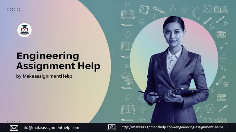 Mastering Engineering Studies: The Importance of Engineering Assignment Help