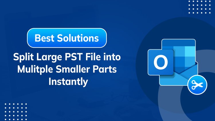 Which is the best PST Splitter Tool for splitting PST files?