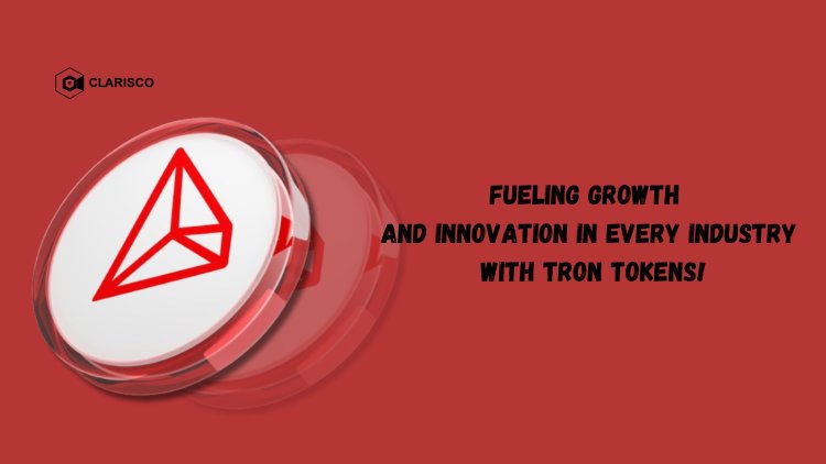 Fueling growth and innovation in every industry with Tron tokens!