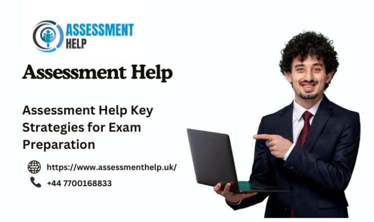 Assessment Help Key Strategies for Exam Preparation.