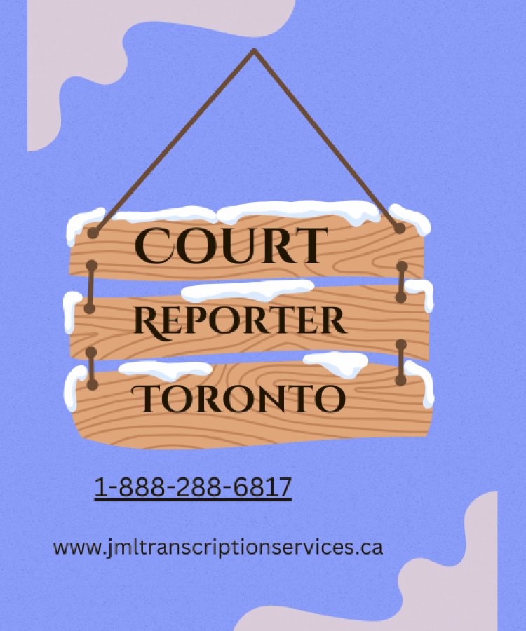 The Vital Role of Court Reporters in Toronto's Legal Landscape