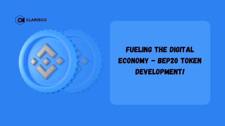 Fueling the Digital Economy - BEP20 Token Development!