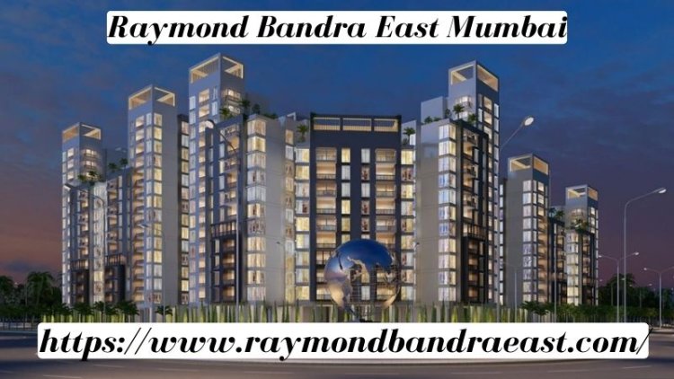 Raymond Bandra East Mumbai | 2/3/4 BHK Homes