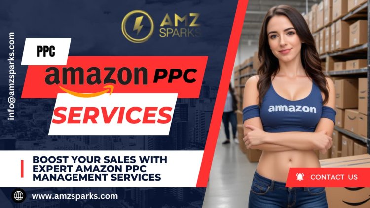 Amazon PPC Management Services: Your Key to Increased Profits