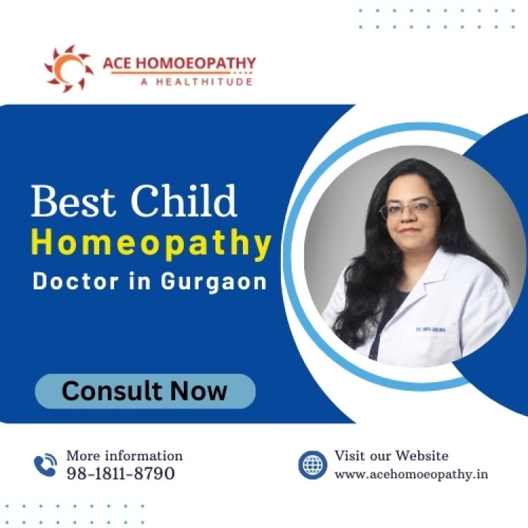 Best Child Homeopathy Doctor in Gurgaon