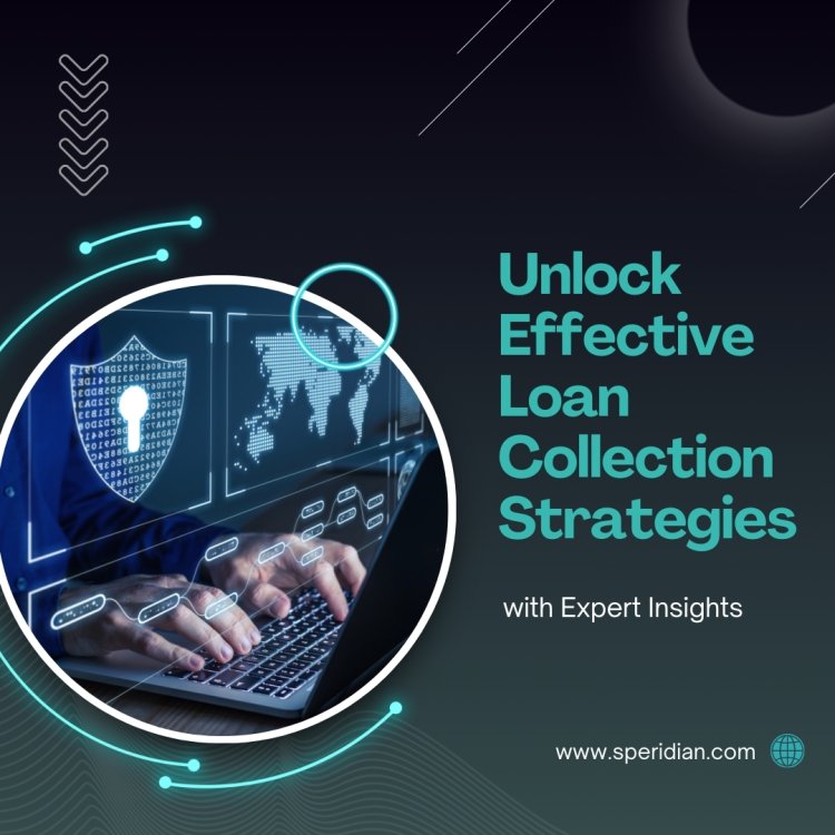 Unlock Effective Loan Collection Strategies with Expert Insights