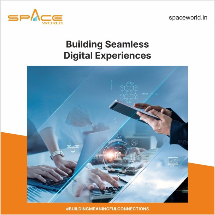 Building Seamless Digital Experiences - Space World