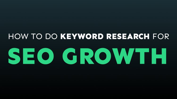 How to Do Keyword Research for SEO Growth