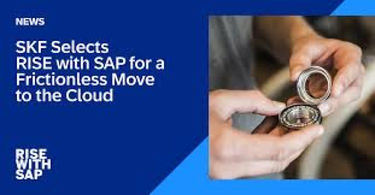 SKF Selects RISE with SAP for a Frictionless Move to the Cloud