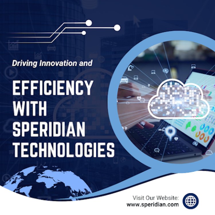 Driving Innovation and Efficiency with Speridian Technologies