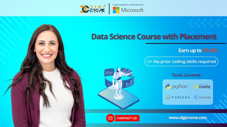 Data Science Course with Placement: Become a Data Science Professional with Online Course and Placement Opportunities | Digicrome