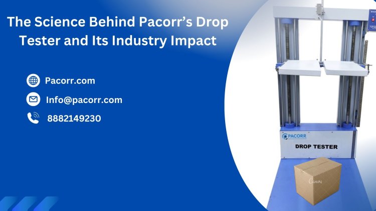 Ensuring Durability, The Ultimate Guide to Pacorr’s Drop Tester