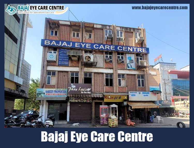 Finding the Perfect Ophthalmology Clinic in Delhi: Dr. Rajiv Bajaj Leads the Way