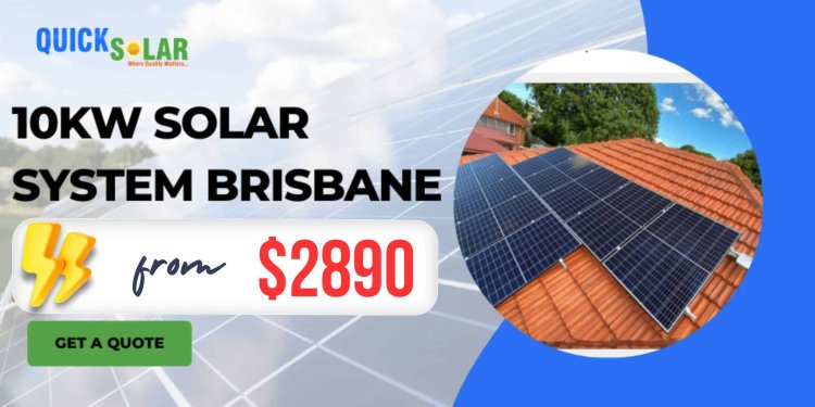 Explore Our 10kW Solar System Deals in Brisbane - Call Quick Solar Now!