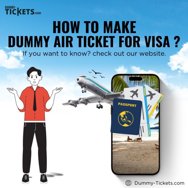 How To Make Dummy Air Ticket For Visa