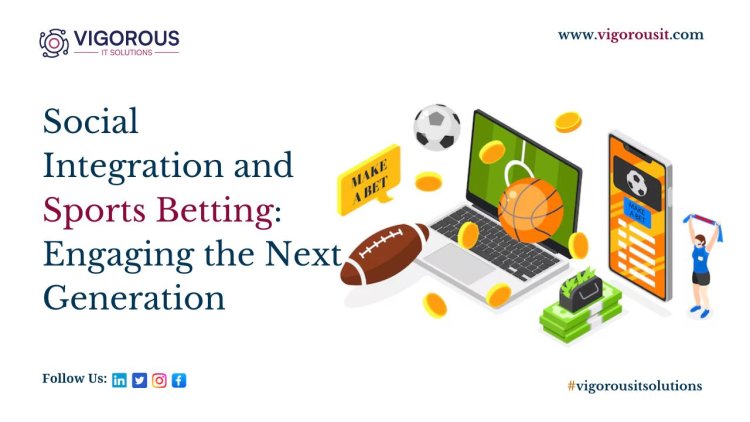 Social Integration and Sports Betting: Engaging the Next Generation