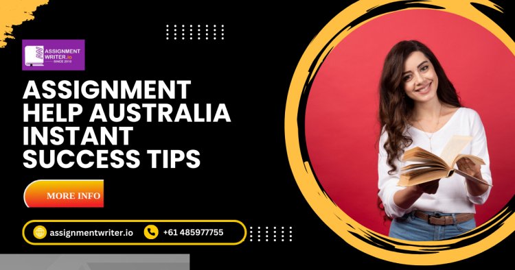 Assignment Help Australia | Instant Success Tips