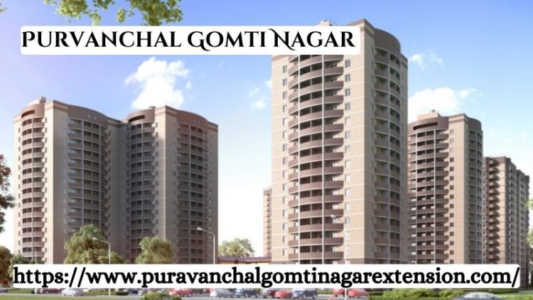Purvanchal Gomti Nagar | 3 & 4 BHK Residences In Lucknow