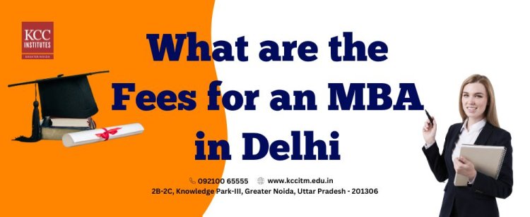 What are the fees for an MBA in Delhi?