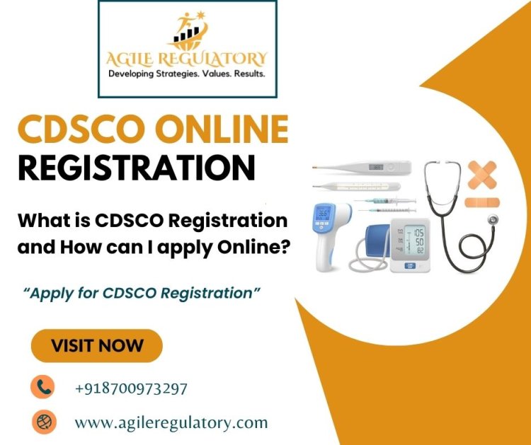 What is CDSCO Registration and How can I apply Online?