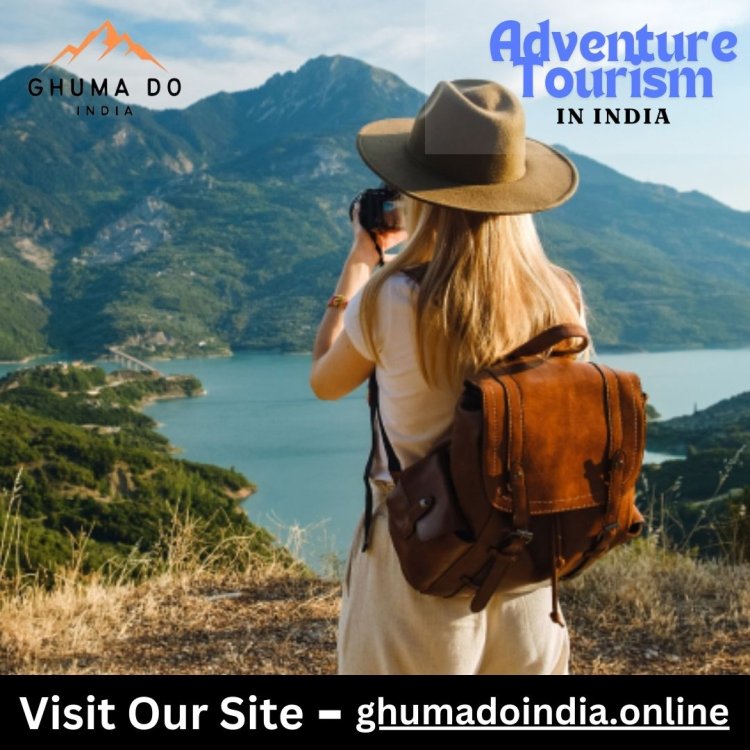 Discover Top Adventure Tourism in India with GhumaDoIndia