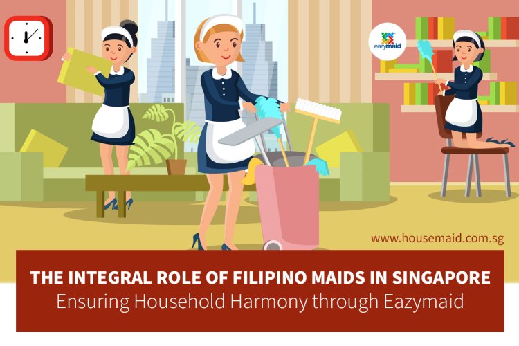 The Integral Role of Filipino Maids in Singapore: Ensuring Household Harmony through Eazymaid