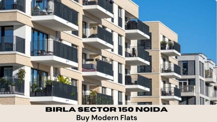 Birla Sector 150 Noida | Best Modern Flats