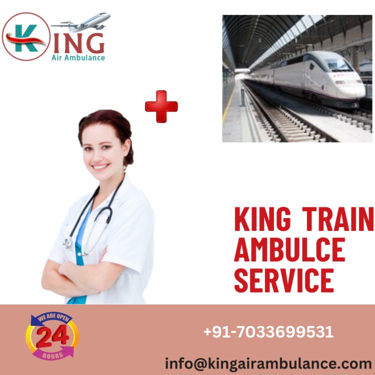 Get King Train Ambulance Service In Delhi With High-Quality ICU System
