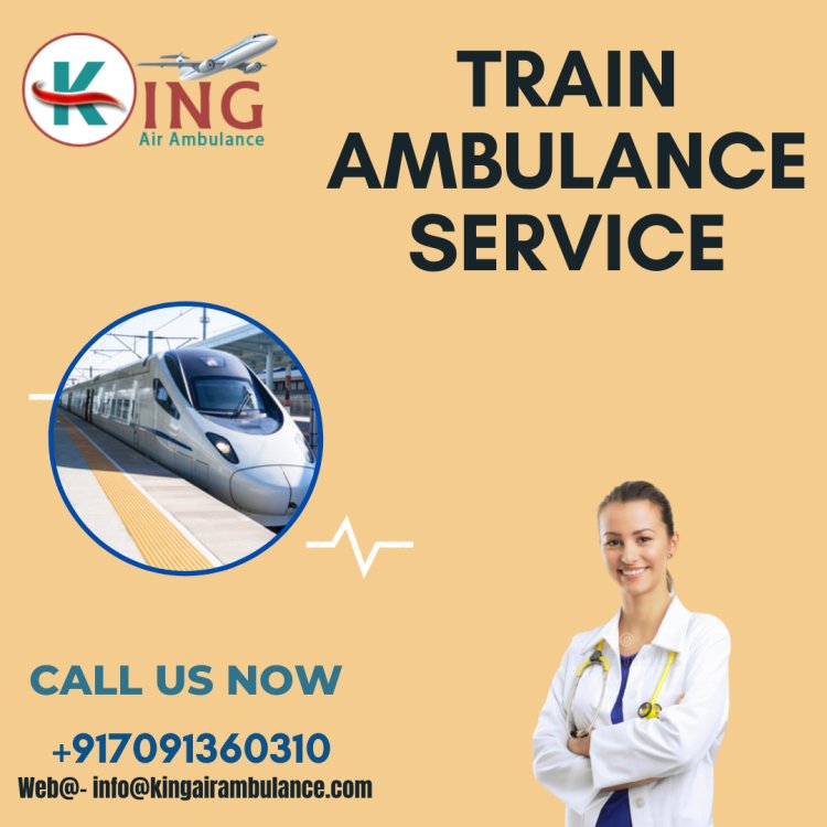 Book King Train Ambulance Service In Guwahati For Immediate Transport
