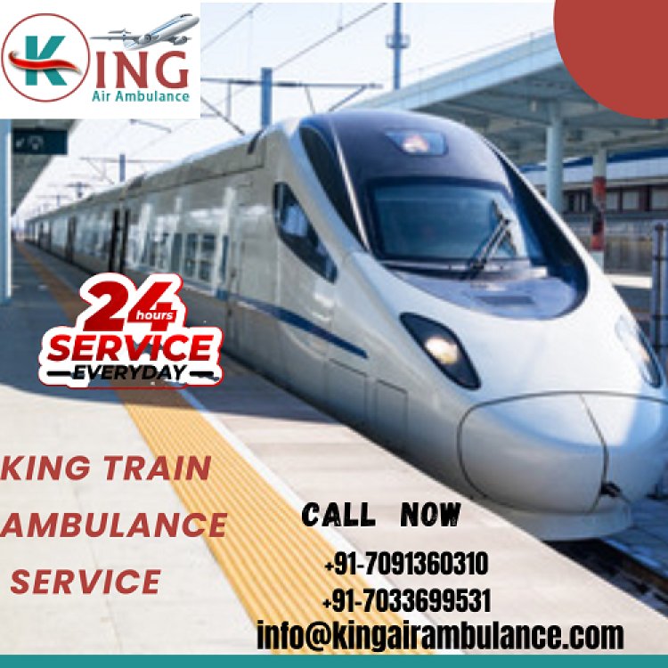 Use King Train Ambulance Service In Patna For 24*7 Hours Of Emergency Medical Delivery