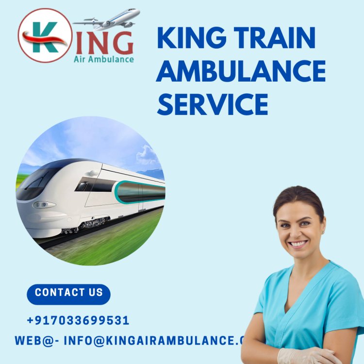 Avail King Train Ambulance Service In Siliguri With Life Support Medical System