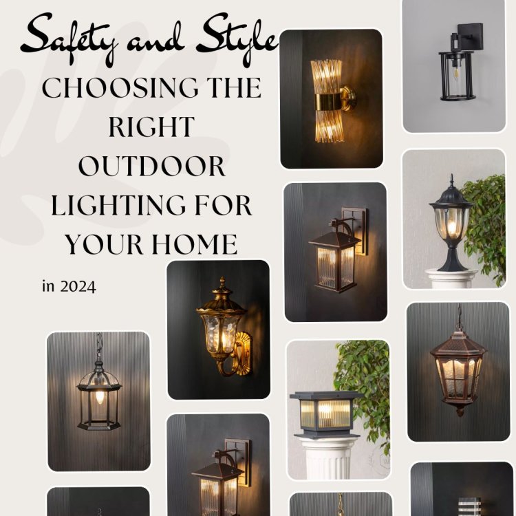 Safety and Style: Choosing the Right Outdoor Lighting for Your Home
