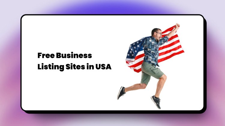 The Ultimate Guide to Free Business Listing Sites in the USA