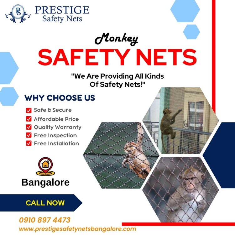 Prestige Safety Nets: Your Reliable Solution for Monkey Safety Nets in Bangalore