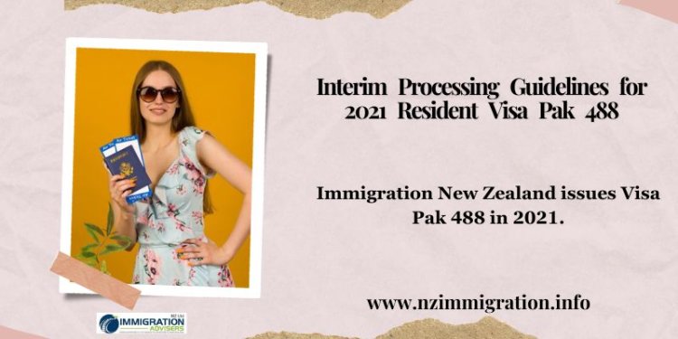 Interim Processing Guidelines for 2021 Resident Visa Pak 488