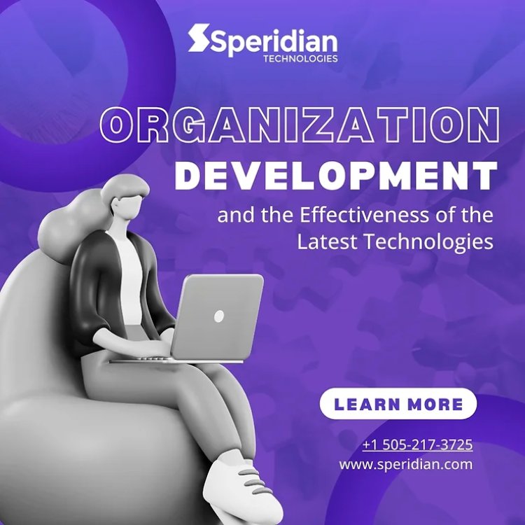 Organization Development and the Effectiveness of the Latest Technologies