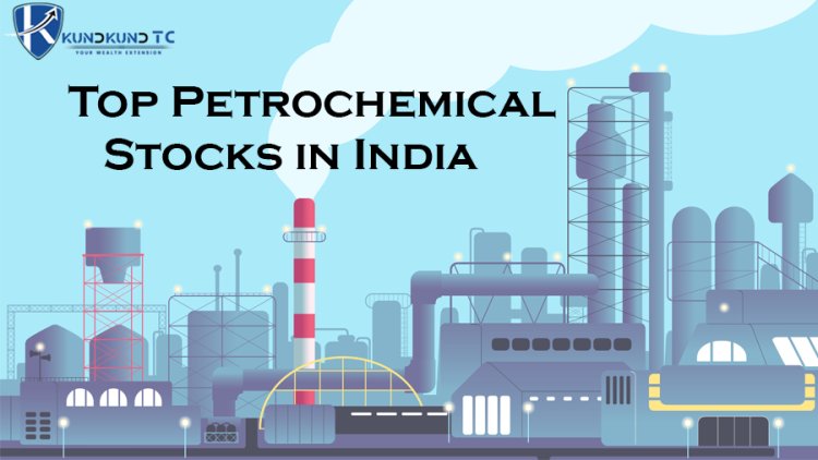 TOP PETROCHEMICAL STOCKS IN INDIA IN 2024