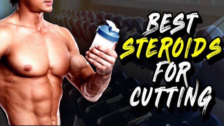 Best Steroids For Cutting, BodyBuilding & Fat Burning