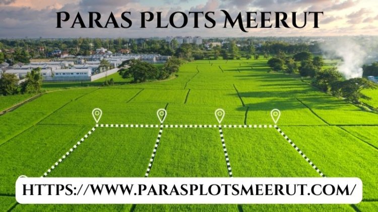 Paras Plots Meerut | Buy Residential Property