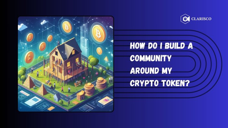 How do I build a community around my crypto token?