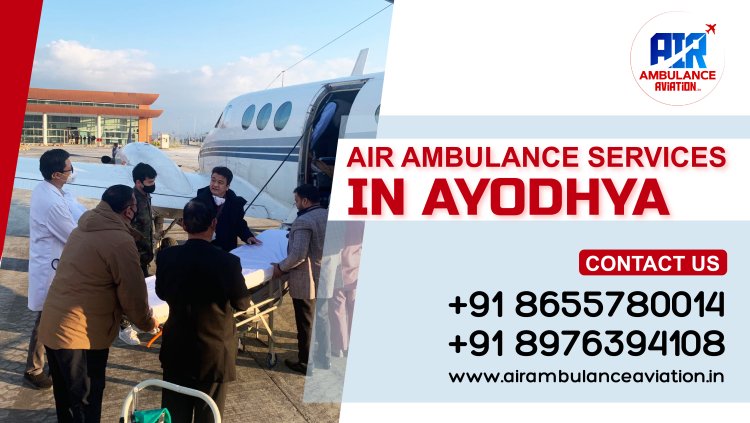 Reliable Air Ambulance Services in Ayodhya