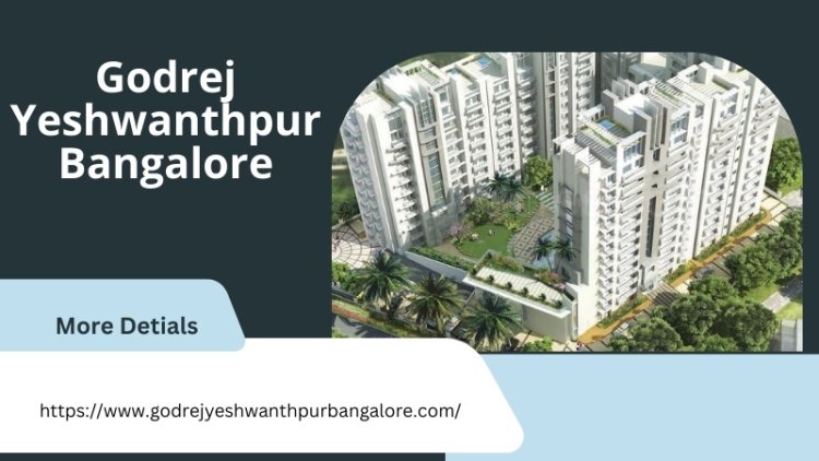 Godrej Yeshwanthpur Bangalore | Perfect Living Residential