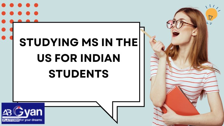 Studying MS in the US for Indian students