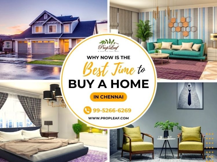 Why now is the Best Time to Buy a Home in Chennai?