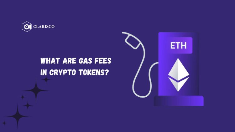 What are gas fees in Crypto tokens?