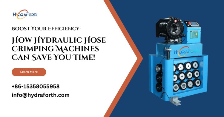 Boost Your Efficiency: How Hydraulic Hose Crimping Machines Can Save You Time!