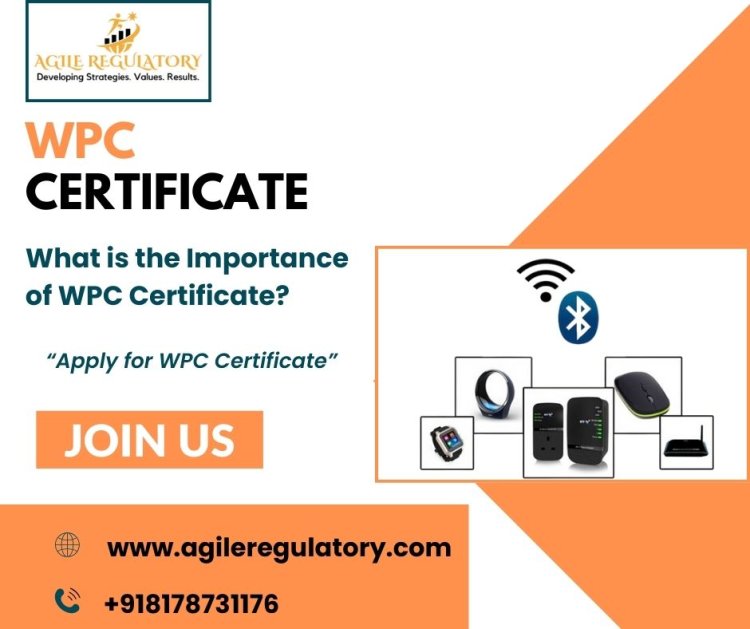 What is the Importance of WPC Certificate?