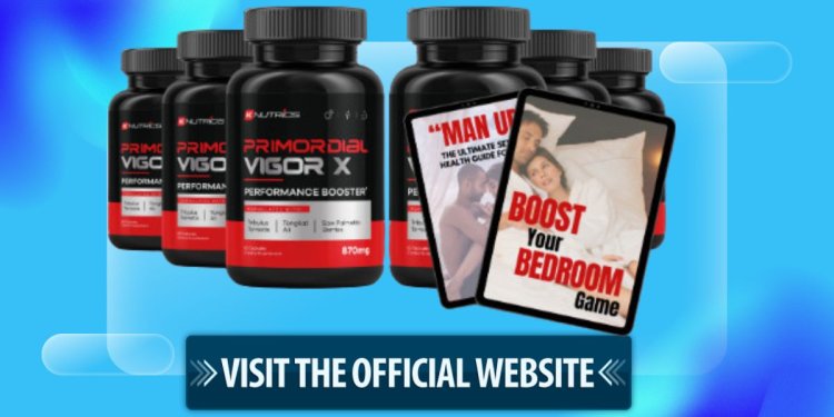 Primordial Vigor X Male Formula Reviews [2024]: Official Website, Know All Details, Check Availability & Offers in Your Country