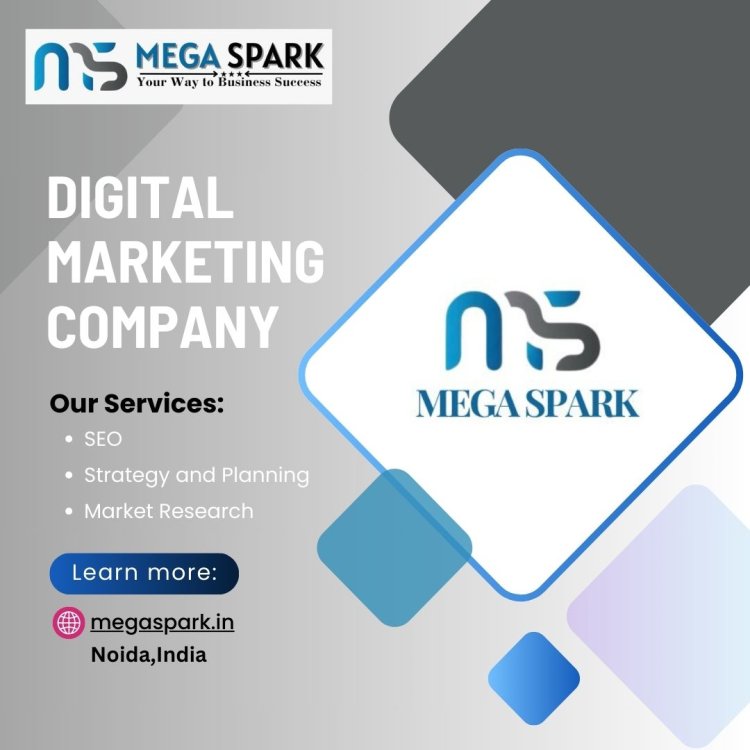 Megaspark: The Best Digital Marketing Company in Noida